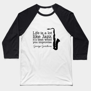 Life Like Jazz - George Gershwin Baseball T-Shirt